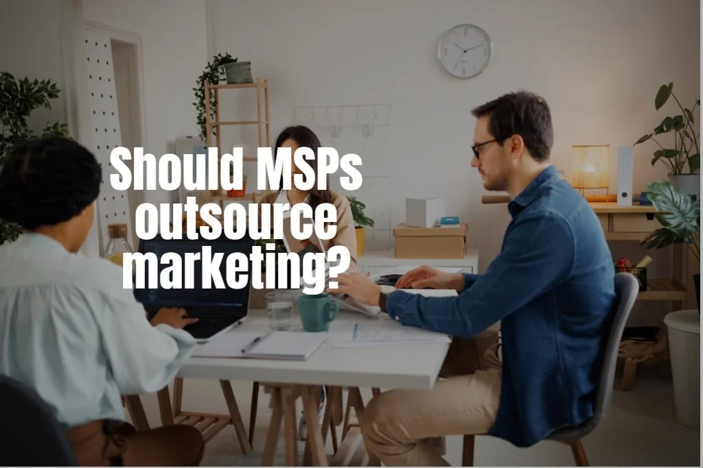 MSP Marketing Outsourcing vs In-House